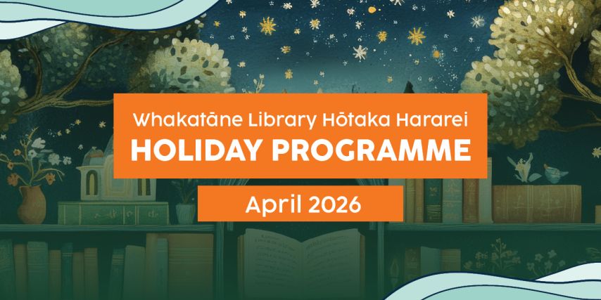 Whakatane Library Holiday Programme 2026